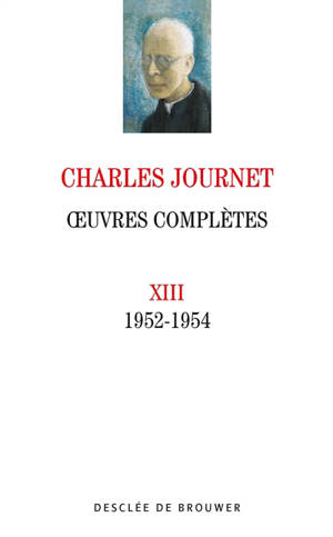 Oeuvres complètes. Vol. 13. 1952-1954 - Charles Journet
