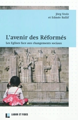 L'avenir des réformés : les Eglises face aux changements sociaux - Jörg Stolz