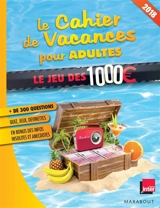 Le cahier de vacances pour adultes : Le jeu des 1.000 euros : 2018 - Nicolas Stoufflet