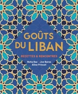 Goûts du Liban : recettes & rencontres - Noha Baz