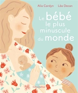 Le bébé le plus minuscule du monde - Alia Cardyn