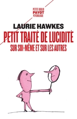 Petit traité de lucidité sur soi-même et sur les autres - Laurie Hawkes