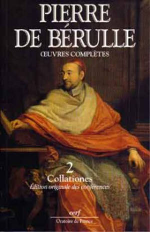 Oeuvres complètes. Vol. 1. Conférences et fragments. Vol. 2. Collationes : texte original - Pierre de Bérulle