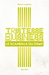 Tristesse business : le scandale du DSM5 - Patrick Landman