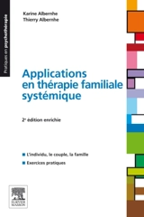 Applications en thérapie familiale systémique : l'individu, le couple, la famille : exercices pratiques - Karine Albernhe