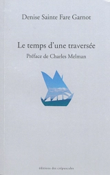 Le temps d'une traversée - Denise Sainte Fare Garnot