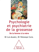 Psychologie et psychiatrie de la grossesse : de la femme à la mère - Luis Alvarez
