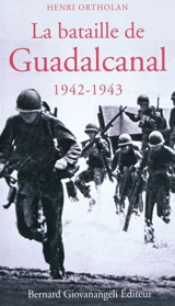 La bataille de Guadalcanal, 1942-1943 - Henri Ortholan
