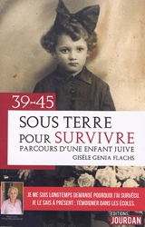 Sous terre pour survivre : 39-45 : parcours d'une enfant juive - Gisèle Genia Flachs
