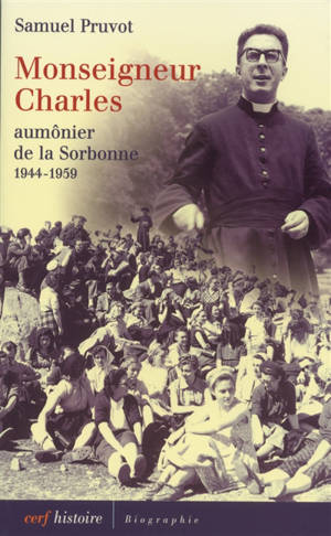 Monseigneur Charles, aumônier de la Sorbonne, 1944-1959 - Samuel Pruvot