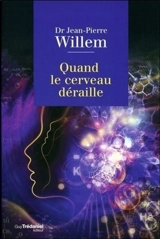 Quand le cerveau déraille - Jean-Pierre Willem