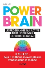 Power brain : le programme qui active tout le pouvoir de votre cerveau - Ilchi Lee