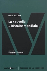 La nouvelle histoire mondiale - Eric C. Kollman