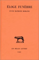 Eloge funèbre d'une matrone romaine : éloge dit de Turia - Serge Lancel