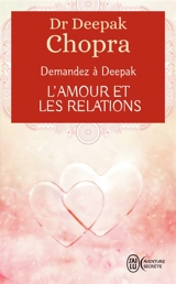 Demandez à Deepak. L'amour et les relations - Deepak Chopra