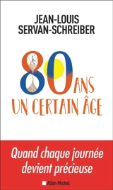80 ans, un certain âge - Jean-Louis Servan-Schreiber