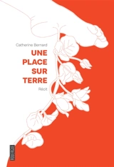Une place sur terre : récit - Catherine Bernard
