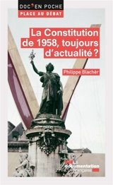 La constitution de 1958, toujours d'actualité ? - Philippe Blachèr