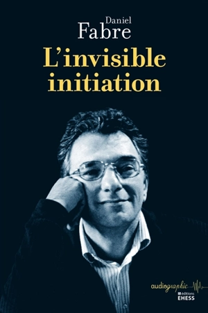 L'invisible initiation - Daniel Fabre