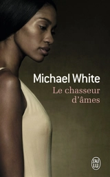 Le chasseur d'âmes - Michael C. White