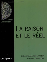 La raison et le réel - Catherine Allamel-Raffin