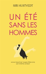 Un été sans les hommes - Siri Hustvedt