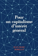 Pour un capitalisme d'intérêt général - Jean-Marc Borello