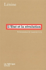 L'Etat et la révolution : la doctrine du marxisme sur l'Etat et les tâches du prolétariat dans la révolution - Vladimir Ilitch Lénine