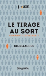 Le tirage au sort : comment l'utiliser ? - Gil Delannoi