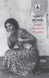 Reflets dans un oeil d'homme - Nancy Huston