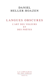 Langues obscures : l'art des voleurs et des poètes - Daniel Heller-Roazen