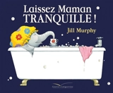 Laissez maman tranquille ! - Jill Murphy