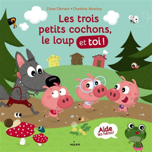 Les trois petits cochons, le loup et toi ! - Claire Clément