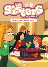 Les sisters : la série TV. Vol. 3. Dans la peau de ma sister - François Vodarzac