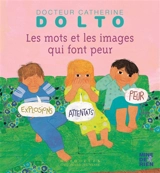 Les mots et les images qui font peur - Catherine Dolto