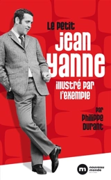 Le petit Jean Yanne : illustré par l'exemple - Jean Yanne