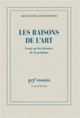 Les raisons de l'art : essai sur les théories de la peinture - Jacqueline Lichtenstein
