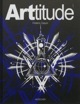 Arttitude. Vol. 1 - Frédéric Claquin