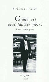 Grand art avec fausses notes : Alfred Cortot, piano - Christian Doumet