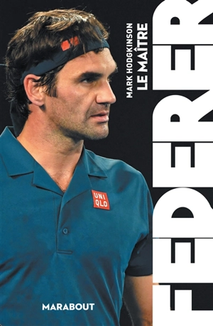 Le maître Federer - Mark Hodgkinson