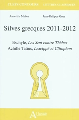 Silves grecques 2011-2012 : Eschyle, Les sept contre Thèbes, Achille Tatius, Leucippé et Clitophon - Anne-Iris Munoz