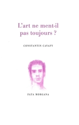 L'art ne ment-il pas toujours ? - Constantin Cavafy