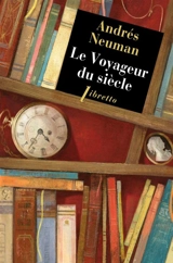Le voyageur du siècle - Andrés Neuman