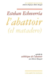 L'abattoir. Esthétique de l'abattoir - Esteban Echeverría