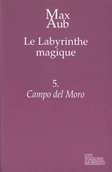 Le labyrinthe magique. Vol. 5. Campo del Moro - Max Aub