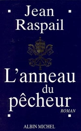 L'anneau du pêcheur - Jean Raspail