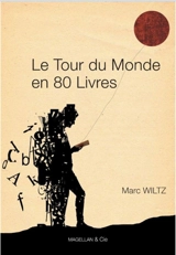 Le tour du monde en 80 livres - Marc Wiltz