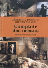 Comptoir des océans : histoires de marins - Jéromine Pasteur
