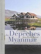 Dépêches du Myanmar : au fil des jours dans la Birmanie singulière - Jean-Pierre Poinas