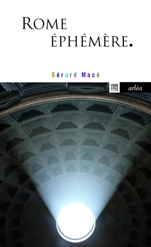 Rome éphémère - Gérard Macé